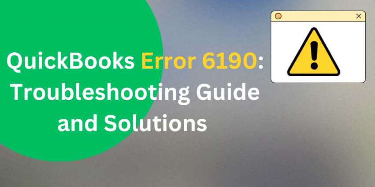 QuickBooks Error 6190: Troubleshooting Guide and Solutions for Seamless Accounting