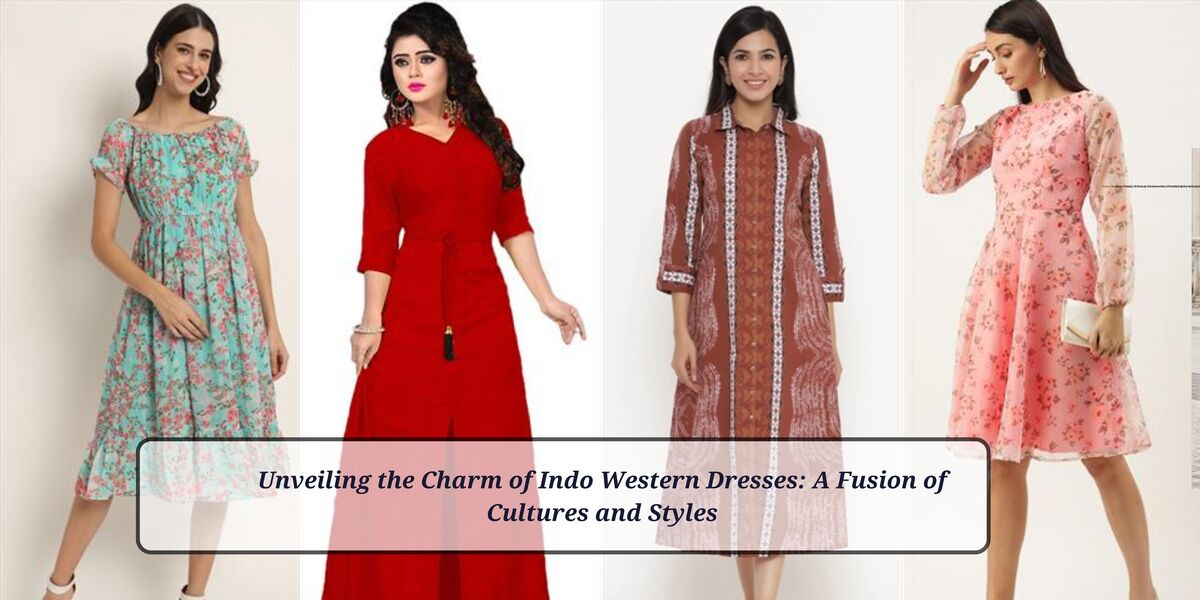 Unveiling the Charm of Indo-Western Dresses: A Fusion of Cultures and Styles