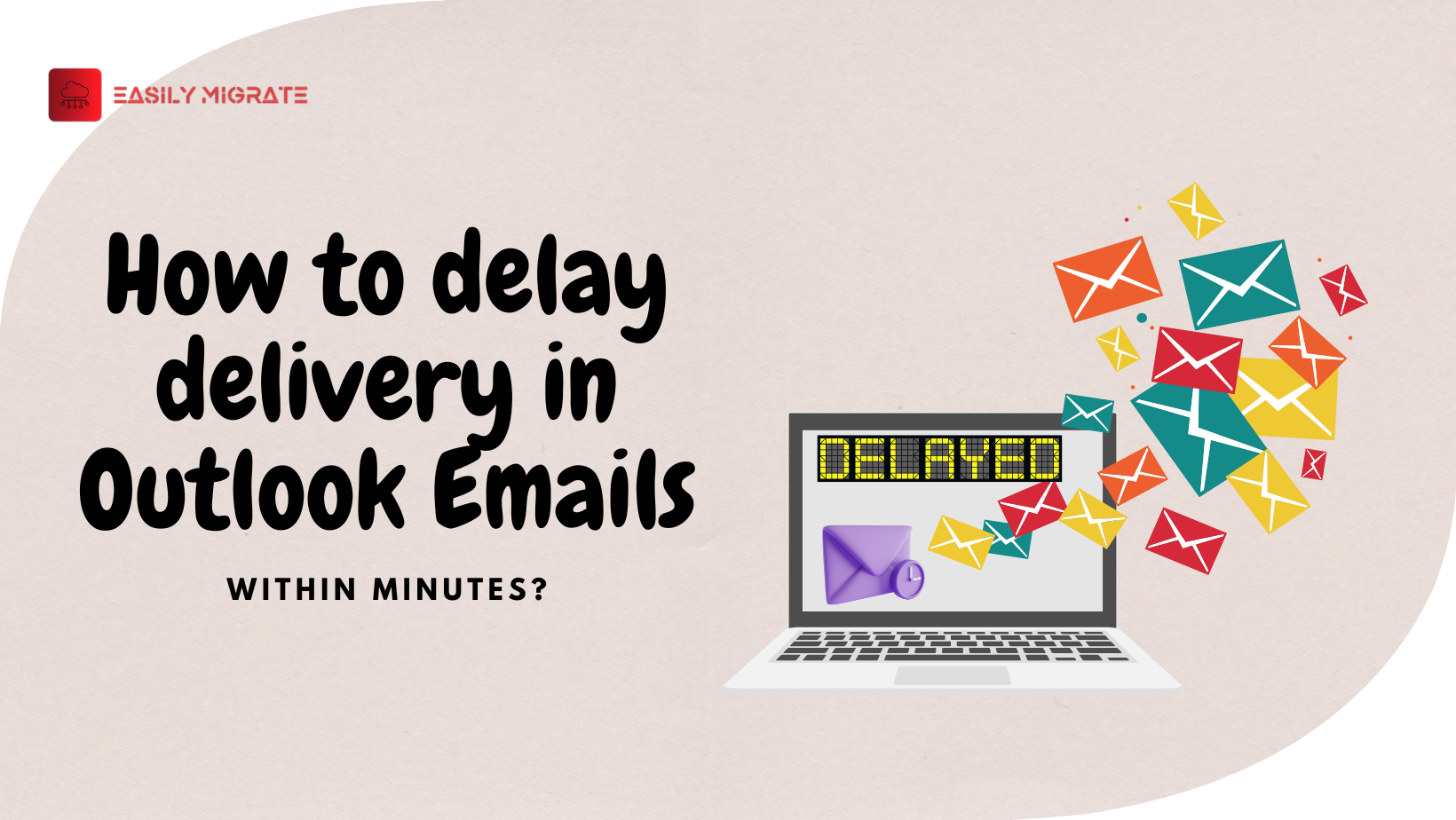 How to delay delivery in Outlook Emails within minutes?