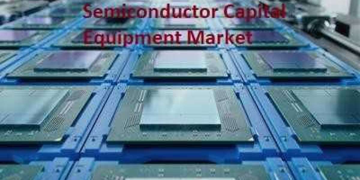 Semiconductor Capital Equipment Market : Trends, Research, Analysis & Review Forecast 2032
