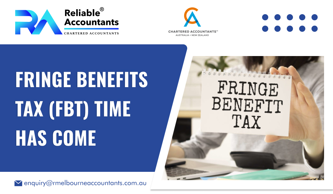 Fringe Benefits Tax (FBT) Time has Come