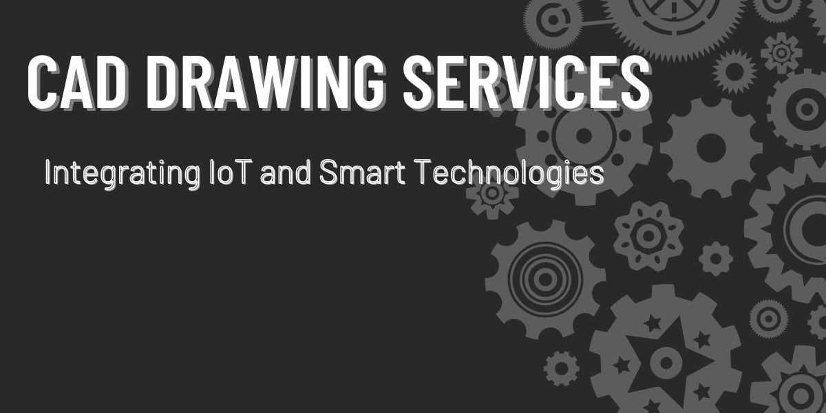 CAD Drawing Services: Integrating IoT and Smart Technologies