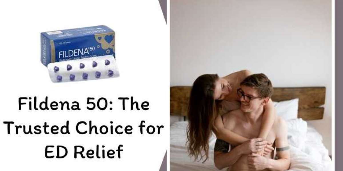 Fildena 50: The Trusted Choice for ED Relief