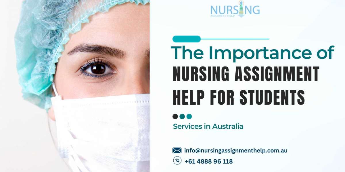 The Importance of Nursing Assignment Help for Students