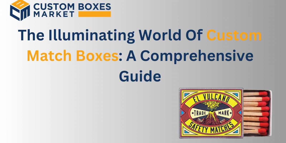 The Illuminating World Of Match Boxes: A Comprehensive Guide