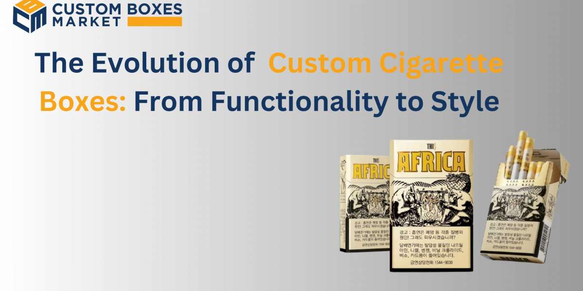 The Evolution of Cigarette Boxes: From Functionality to Style