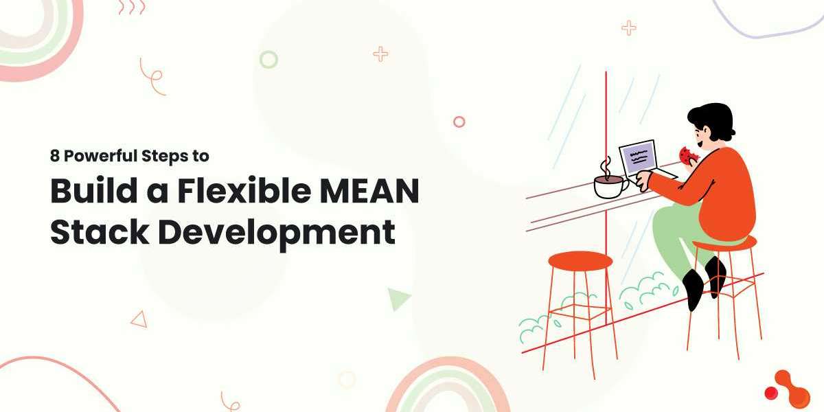 8 Powerful Steps to Build a Flexible MEAN Stack Development
