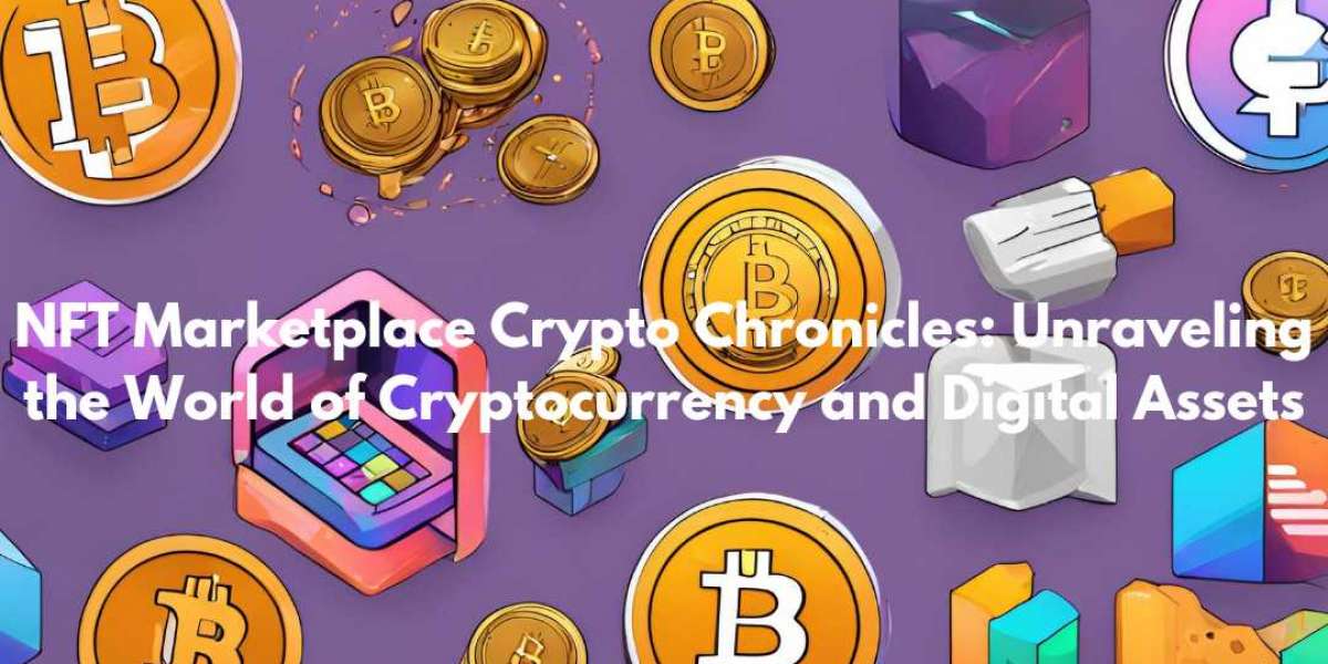 NFT Marketplace Crypto Chronicles: Unraveling the World of Cryptocurrency and Digital Assets