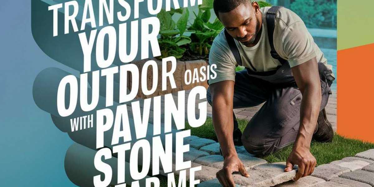Transform Your Outdoor Oasis with Paving Stones Near Me