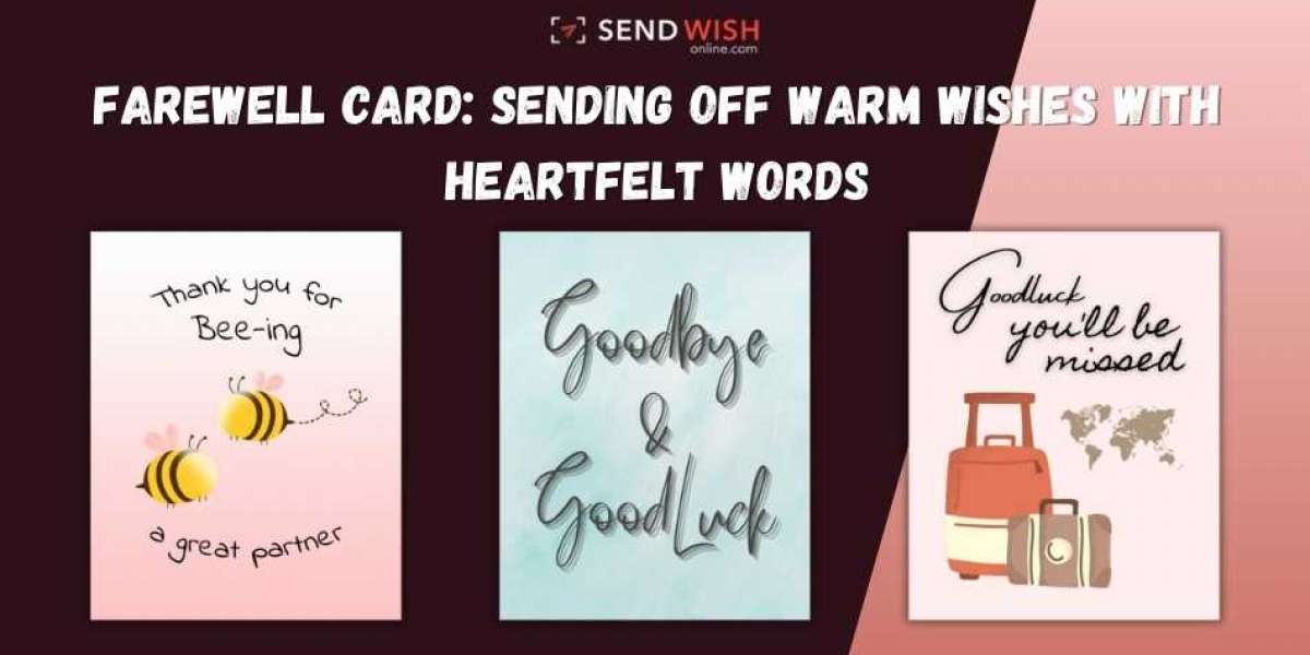 Farewell Cards: Making Goodbyes Special