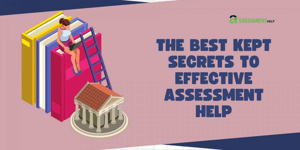 The Best Kept Secrets to Effective Assessment Help