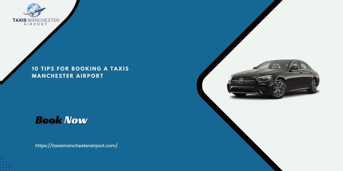 10 Tips for Booking a Taxis Manchester Airport