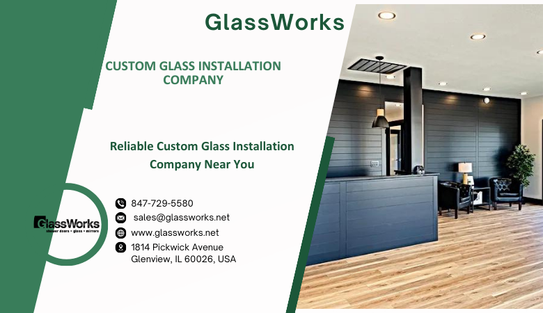 Reliable Custom Glass Installation Company Near You – GlassWorks