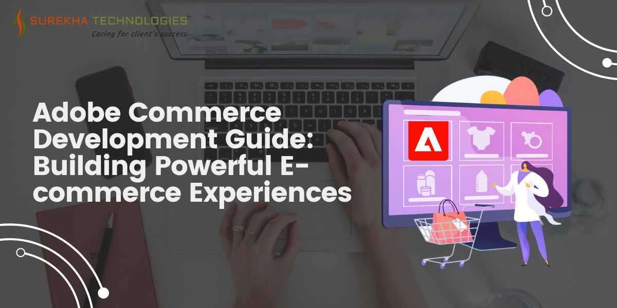 Adobe Commerce Development Guide: Building Powerful E-commerce Experiences