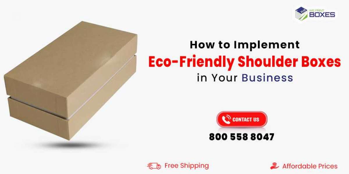 How to Implement Eco-Friendly Shoulder Boxes in Your Business